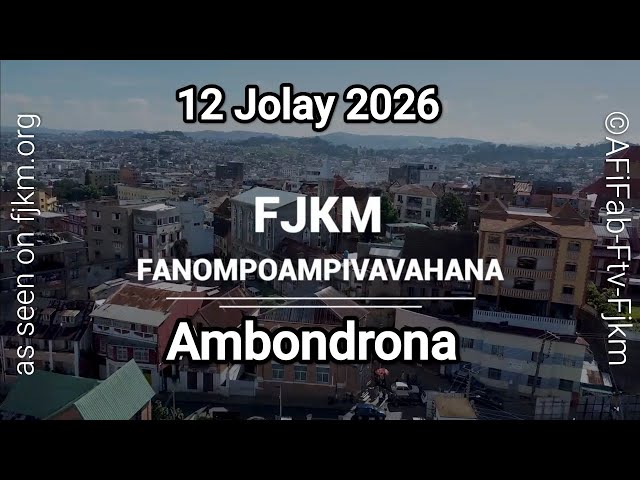 Fotoampivavahana FJKM 12 Jolay Ambondrona Firaisana Culte FJKM Official Worship Service ©FTV-AFiFaB