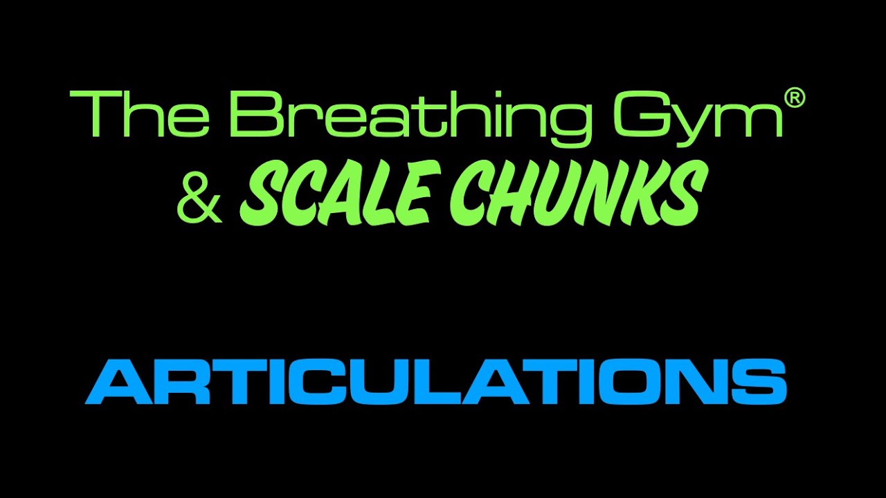 Articulations Scale Chunks & The Breathing Gym YouTube