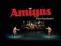 AMIGAS ... a new dance musical by Lizt Alfonso Dance Cuba