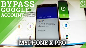 How to Bypass Google Verification in myPhone X PRO - Skip Google Sign In