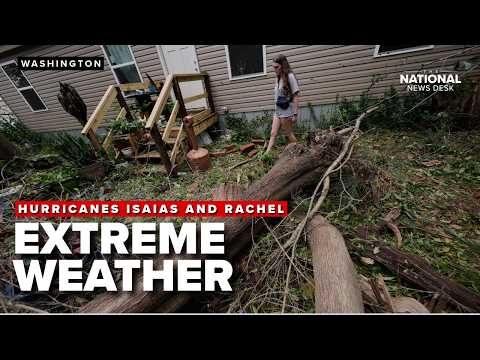 EXTREME WEATHER: Hurricane Isaias and Rachel