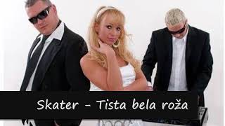 Skater - Tista bela roža (radio edit)