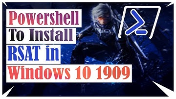 Powershell to Install RSAT in Windows 10 1909 | Install RSAT Windows 10 1909 powershell