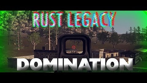 FRESH WIPE DOMINATION | RUST LEGACY 2018