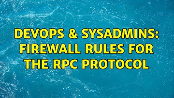DevOps & SysAdmins: Firewall rules for the RPC Protocol