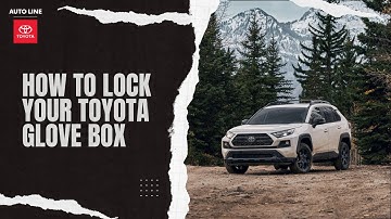 How to Lock Your Toyota Glove Box