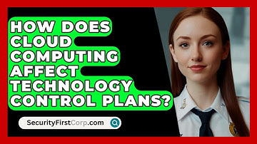 How Does Cloud Computing Affect Technology Control Plans? - SecurityFirstCorp.com