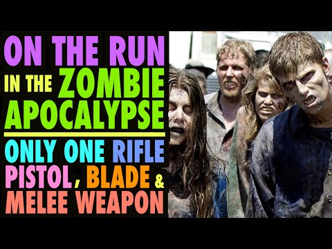 On The Run in the ZOMBIE APOCALYPSE! (One Rifle, Pistol, Blade, and Melee Weapon)