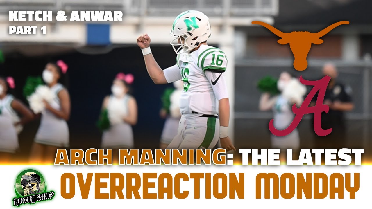 Arch Manning: The Latest (Texas & Bama) | Overreaction Monday Part 1