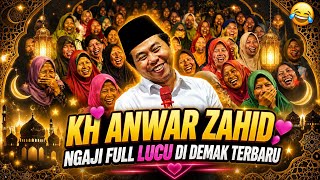 LATEST KH ANWAR ZAHID - ABAH ANZA PREACHING IN DEMAK FULL OF HILARIOUS LAUGHS