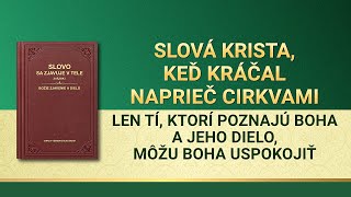 Slovo Všemohúceho Boha | Len tí, ktorí poznajú Boha a Jeho dielo, môžu Boha uspokojiť