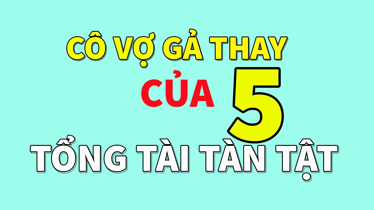 Cô Vợ Gả Thay Của Tổng Tài Tàn Tật Tập 5 - Truyện Ngôn... - youtube