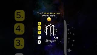 Top 5 most attractive Zodiac Signs