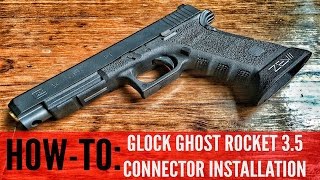HOW-TO:INSTALLING GLOCK GHOST ROCKET 3.5 TRIGGER CONNECTOR