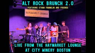 Alt Rock Brunch 2.0 ft. Ethan Franklin and Friends - Live from City Winery Boston (Full Show)