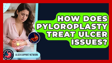 How Does Pyloroplasty Treat Ulcer Issues? - Ulcer Support Network