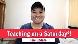 Life Update #4: Teaching on a Saturday