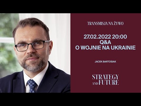 Jacek Bartosiak - Q&A o wojnie na Ukrainie
