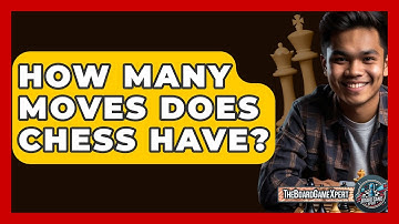 How Many Moves Does Chess Have? - The Board Game Xpert