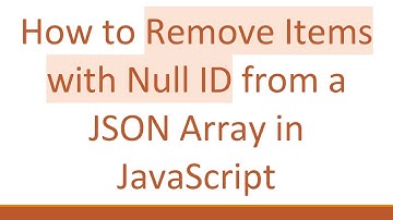How to Remove Items with Null ID from a JSON Array in JavaScript