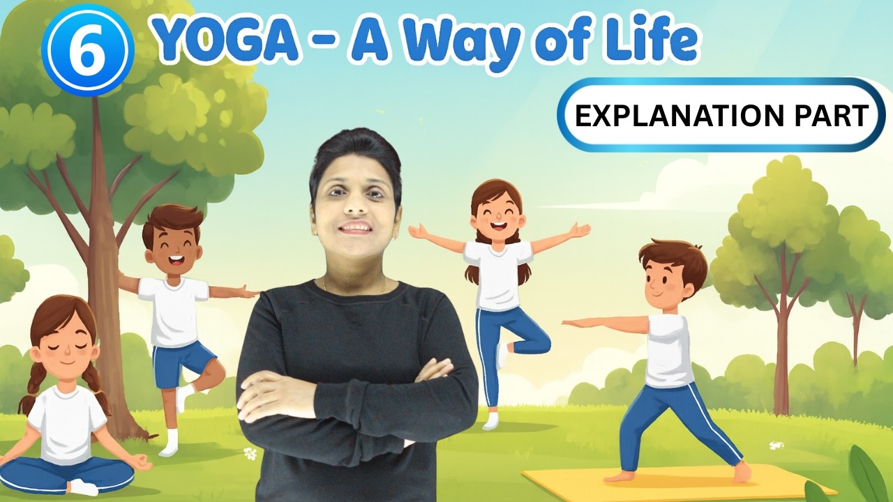 Class 6 English | Yoga: A Way of Life | Full Chapter Explanation | CBSE Unit 4 - sports and Wellness
