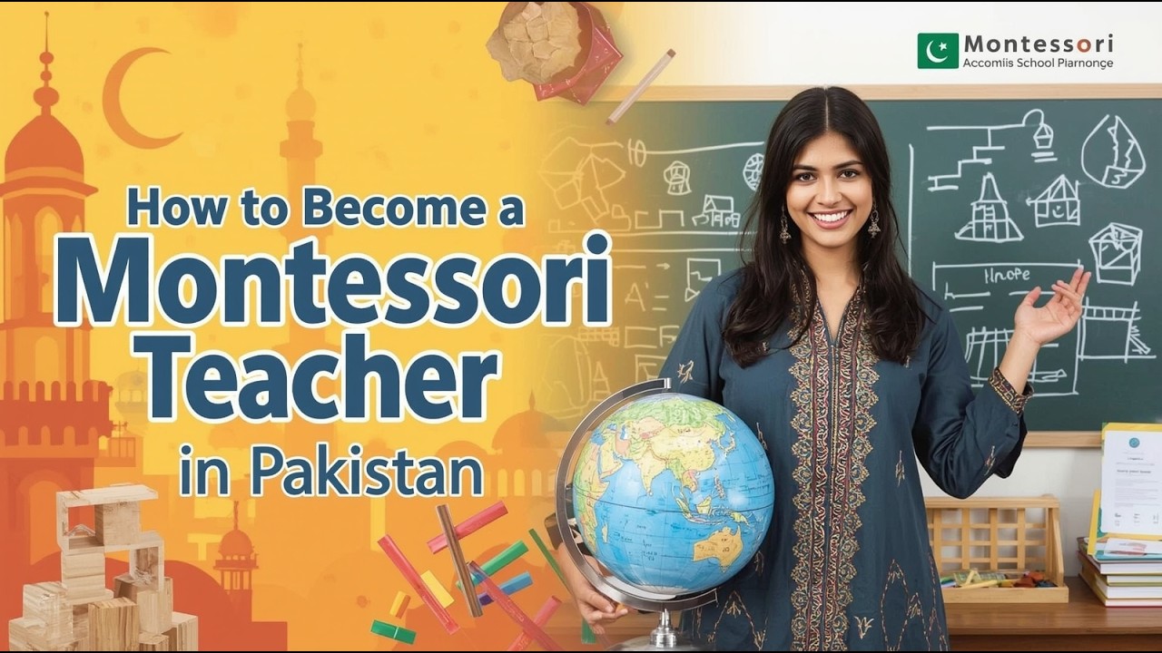 How to Become a Montessori Teacher in Pakistan | Scope, Salary & Career Guide