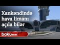 Dekabrın 25-də Xankəndində hava limanı açıla bilər