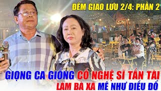 Với giọng tựa Cố Nghệ Sĩ Tấn Tài,Ông Chú chinh phục trái tim của Bà Xã thời còn trẻ|Đêm giao lưu 2/4