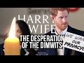 The Desperation of the Dimwits (Meghan Markle)