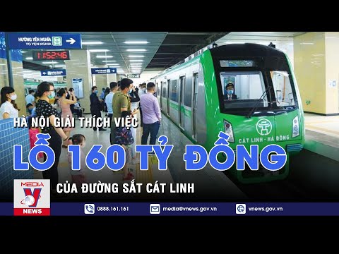 Video Hà Nội giải thích việc đường sắt Cát Linh lỗ 160 tỷ... - youtube