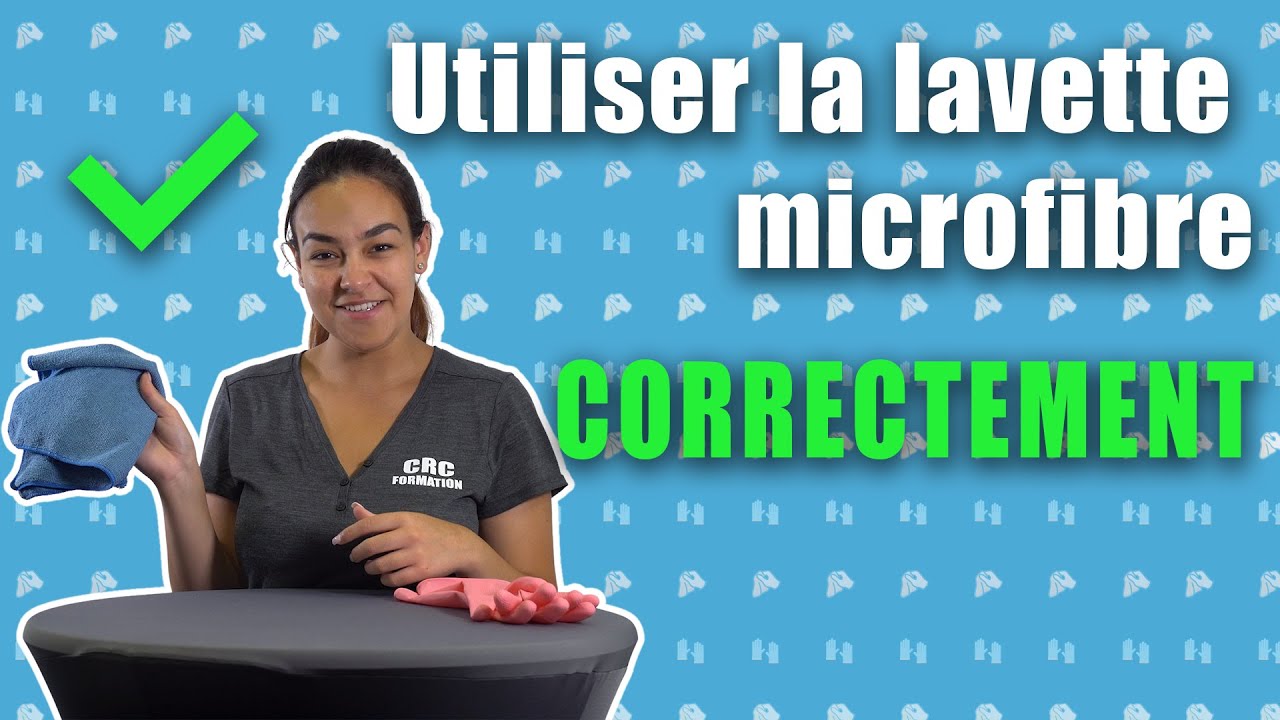 LAVETTE MICROFIBRE : COMMENT BIEN L'UTILISER ?