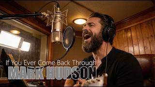 Mark Hudson - If You Ever Come Back Through (2026) (Official Audio)