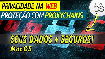 PROXYCHAINS TOR MAC -  PRIVACIDADE NA INTERNET e COMO NAVEGAR ANÔNIMO [Tutorial]