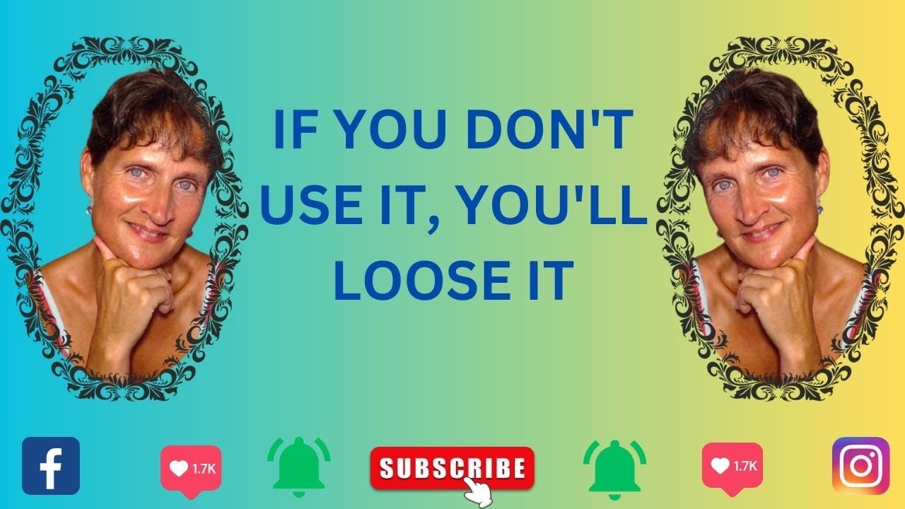 IF YOU DON'T USE IT YOU'LL LOOSE IT! - YouTube