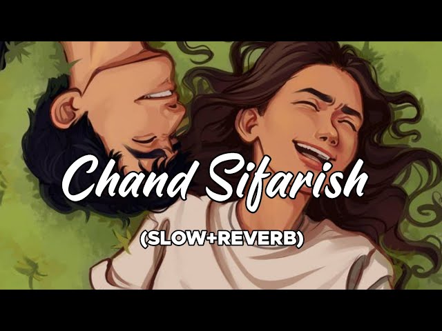 Chand Sifarish [Slow+Reverb]- Shaan | Kailash Kher | Love lyrics class=