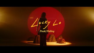 Lucky Lo - Peak/Valley (Music Video)