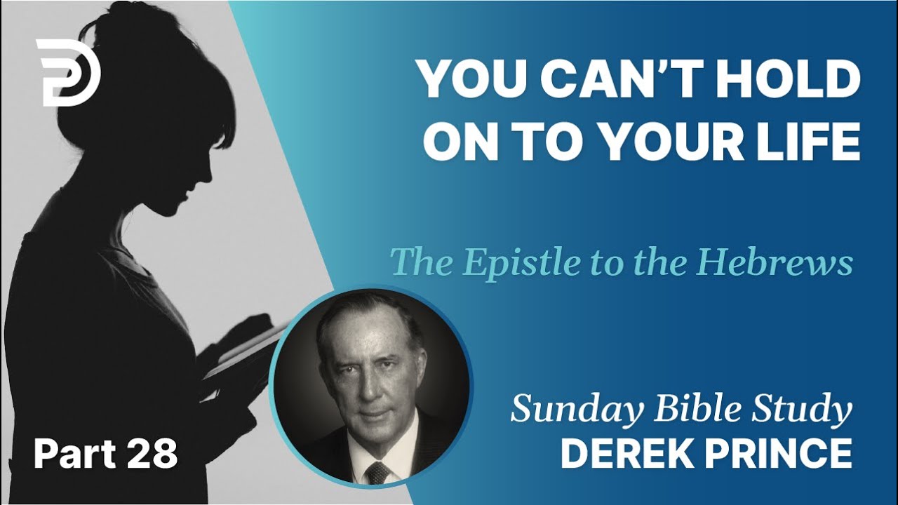 In God's Covenant You Can't Hold On To Your Life | Part 28 | Sunday Bible Study With Derek | Hebrews