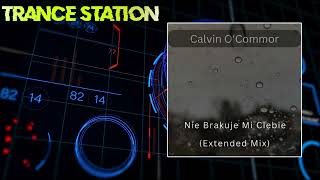 Calvin Ocommor - Nie Brakuje Mi Ciebie Extended Mix Free Download