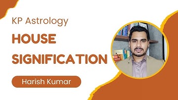 KP Astrology House Signification | KP Astrology | Harish Kumar KP Astrologer