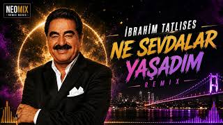 İbrahim Tatlıses - Ne Sevdalar Yaşadım (Neomix Remix)