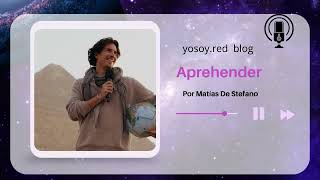 Aprehender. Matias de Stefano. YOSOY.RED BLOG