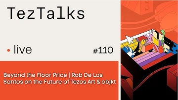 TezTalks Live 110: Beyond the Floor Price | Rob De Los Santos on the Future of Tezos Art & objkt