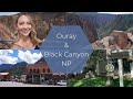 Ouray, Colorado and The Black Canyon of the Gunnison National Park!