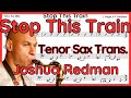 Stop this train full joshua redman bb tenor sax transcription