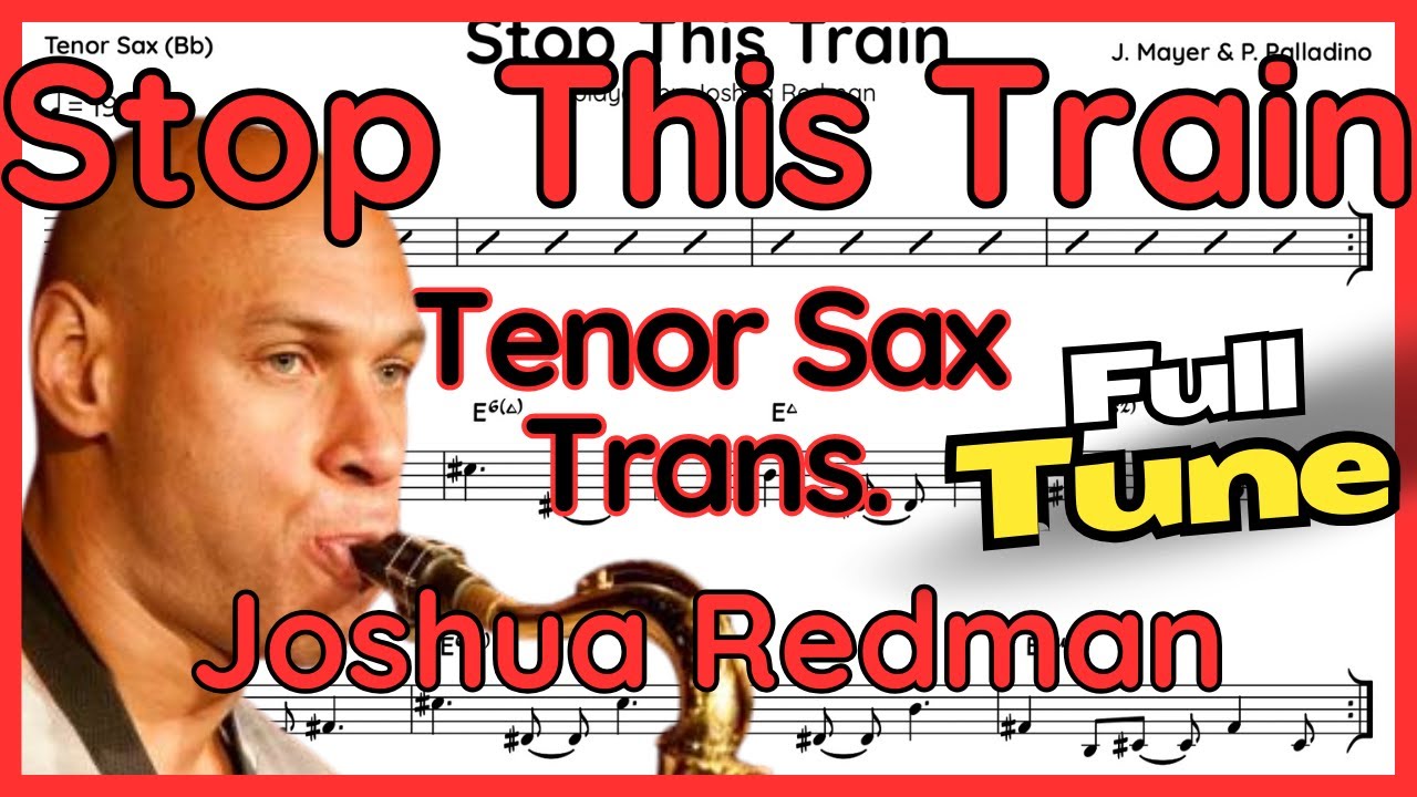 Stop This Train (Joshua Redman) Tenor Sax Transcription