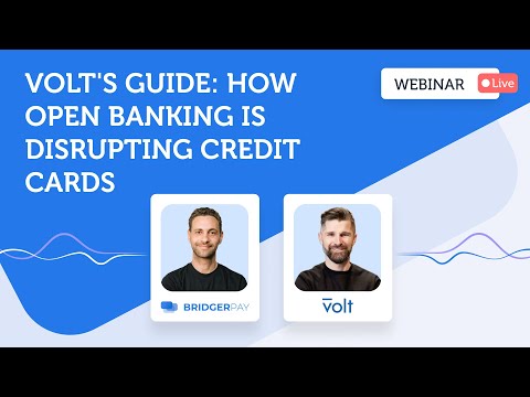 Volt's guide: how open banking is disrupting credit cards | BridgerLearn - video from BridgerPay