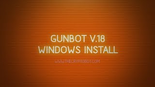 Gunbot ver.18 - Windows Install Guide