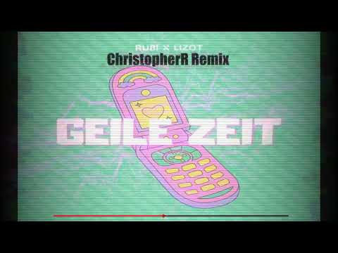 Rubi x Lizot - Geile Zeit (ChristopherR Remix)