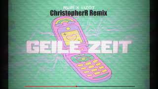 Rubi x Lizot - Geile Zeit (ChristopherR Remix)