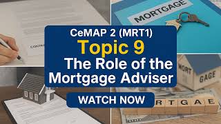 CeMAP 2 MRT1 Topic 9 – The Role of the Mortgage Adviser ~ Ethical Advice, Factfind, Recommendations